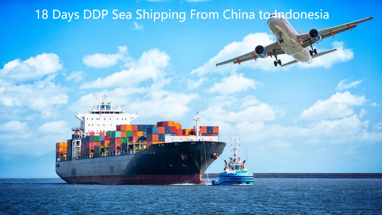18 days DDP sea shipping from China to Indonesia